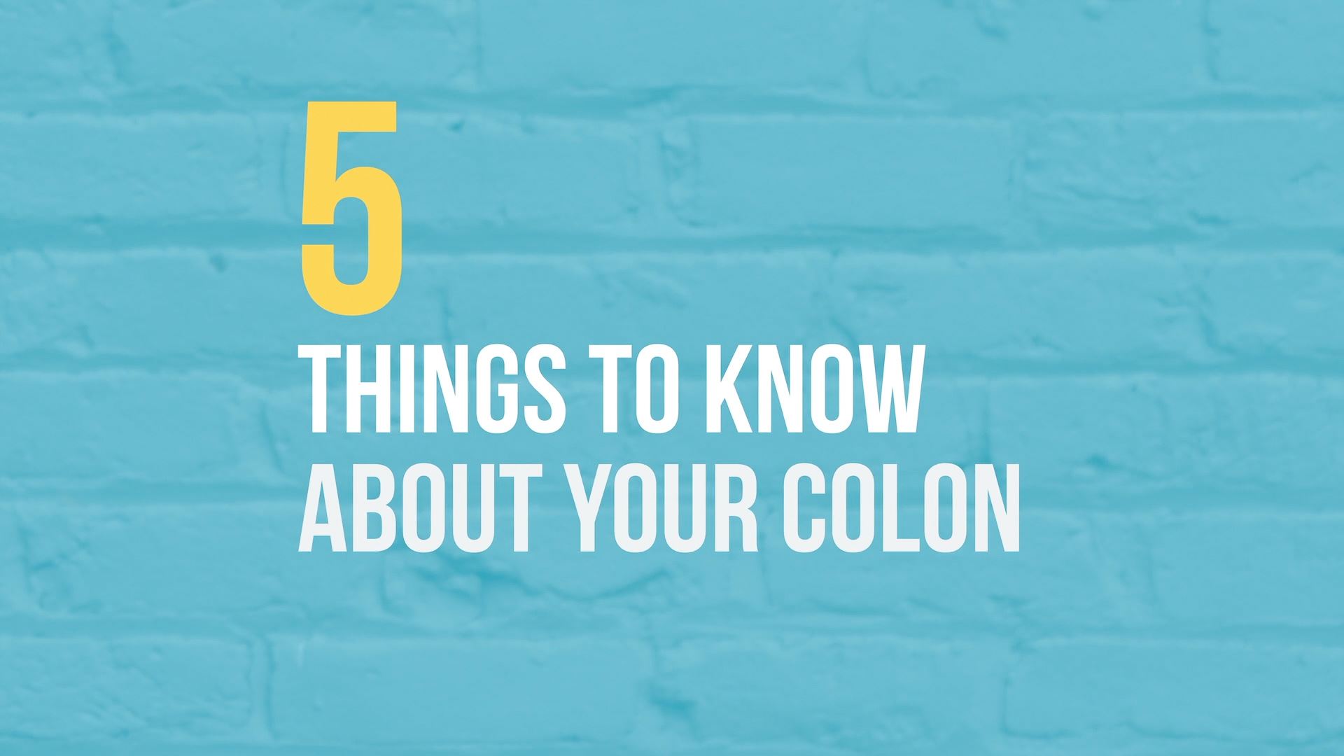 5 things to know about your colon